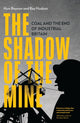 Shadow of the Mine, Coal and the End of Industrial Britain 9781839767982 Huw Beynon