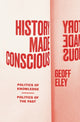 Book cover of: History Made Conscious. By: Geoff Eley