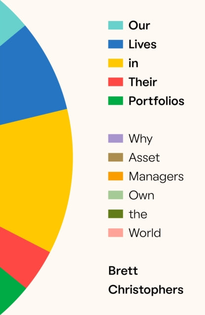 Book cover of: Our Lives in Their Portfolios. By: Brett Christophers