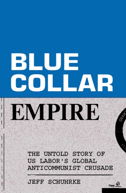 Book cover of: Blue-Collar Empire. By: Jeff Schuhrke