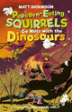 Book cover of: Popcorn-Eating Squirrels Go Nuts with the Dinosaurs. By: Matt Dickinson