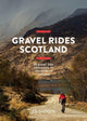 Gravel Rides Scotland, 28 gravel bike adventures in the wilds of Scotland 9781839810503 Edward Shoote