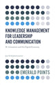 Book cover of: Knowledge Management for Leadership and Communication. By: Jon-Arild Johannessen