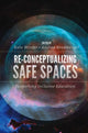 Book cover of: Re-Conceptualizing Safe Spaces. By: Kate Winter