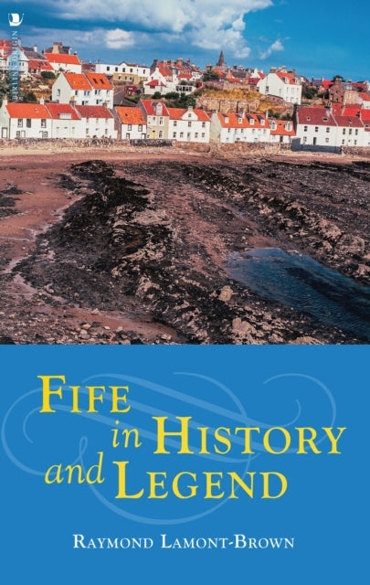 Book cover of: Fife in History and Legend. By: Raymond Lamont-Brown