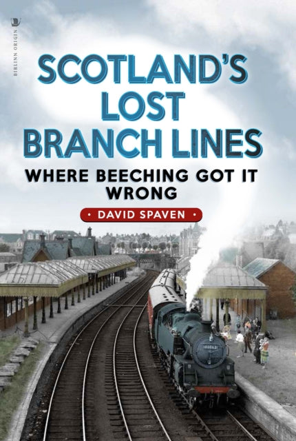 Book cover of: Scotland's Lost Branch Lines. By: David Spaven