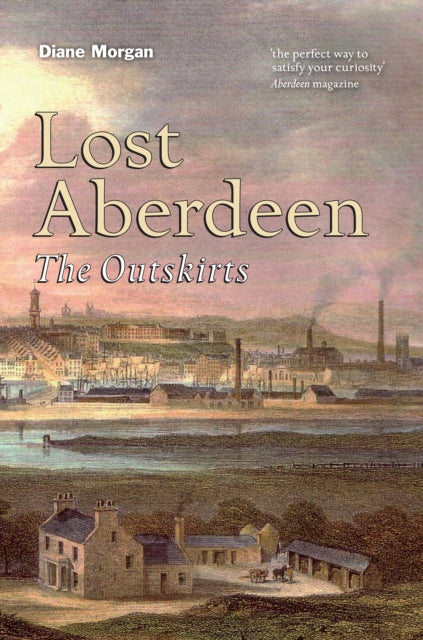 Book cover of: Lost Aberdeen: The Outskirts. By: Diane Morgan