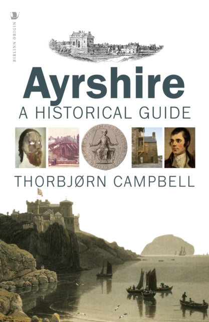 Ayrshire, A Historical Guide 9781839830822 Thorbjörn Campbell