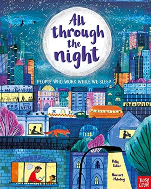 All Through the Night: People Who Work While We Sleep 9781839943379 Polly Faber