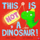 Book cover of: This Is NOT a Dinosaur!