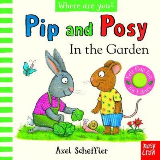 Pip and Posy, Where Are You? In the Garden  (A Felt Flaps Book) 9781839948718 Camilla Reid