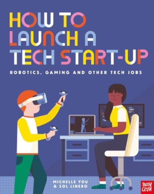 How to Launch a Tech Start-Up: Robotics, Gaming and Other Tech Jobs 9781839949531 Michelle You
