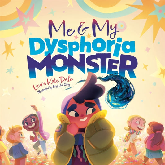 Book cover of: Me and My Dysphoria Monster. By: Laura Kate Dale