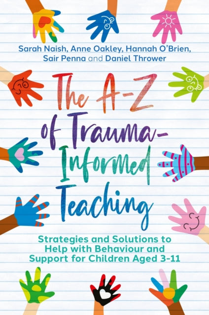 Book cover of: The A-Z of Trauma-Informed Teaching. By: Sarah Naish