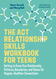 Book cover of: ACT Relationship Skills Workbook for Teens. By: Sheri Turrell