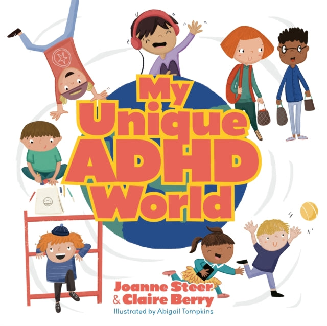 Book cover of: My Unique ADHD World. By: Joanne Steer