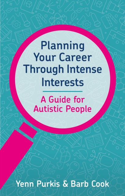 Book cover of: Planning Your Career Through Intense Interests. By: Yenn Purkis