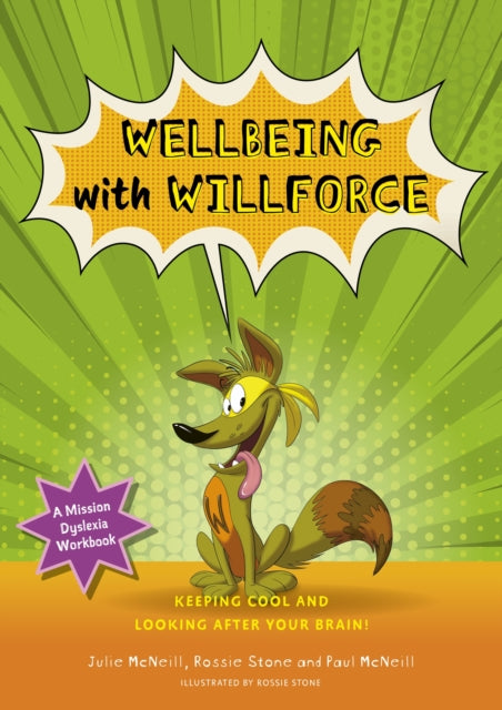 Book cover of: Mission Dyslexia: Wellbeing with Willforce. By: Julie McNeill