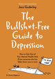 Book cover of: Bullsh*t-Free Guide to Depression. By: GUDERLEY, JACS