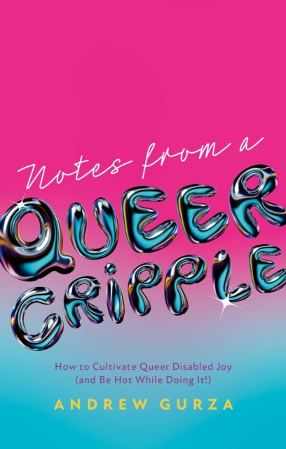Book cover of: Notes From A Queer Cripple