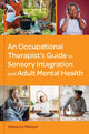 Book cover of: Occupational Therapist’s Guide to Sensory Integration and Adult Mental Health. By: Rebecca Matson