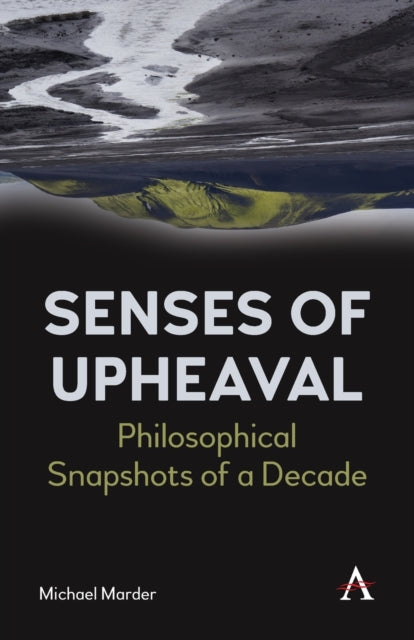 Book cover of: Senses of Upheaval. By: Michael Marder