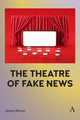 Book cover of: Theatre of Fake News. By: James Moran