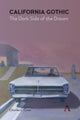 Book cover of: California Gothic: The Dark Side of the Dream. By: Charles L. Crow