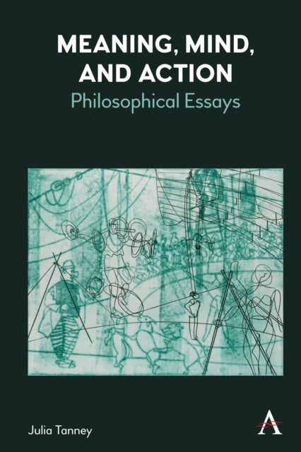 Book cover of: Meaning, Mind, and Action. By: Julia Tanney