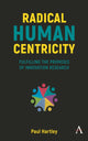 Book cover of: Radical Human Centricity. By: Paul Hartley