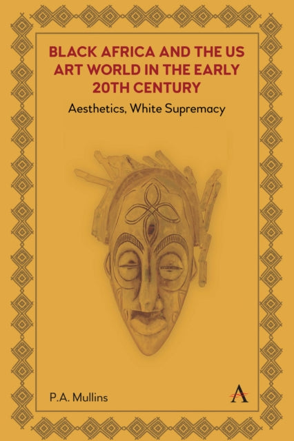 Book cover of: Black Africa and the US Art World in the Early 20th Century. By: Pamela A. Mullins