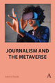 Book cover of: Journalism and the Metaverse. By: John V. Pavlik