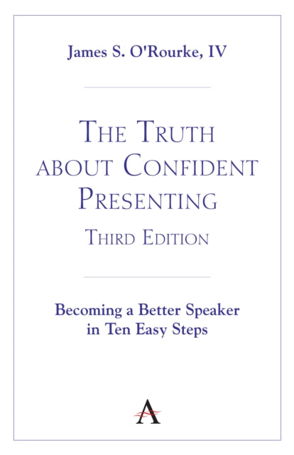 Book cover of: Truth about Confident Presenting, 3rd Edition. By: O'Rourke, James S., IV