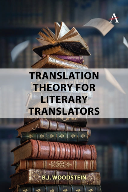 Book cover of: Translation Theory for Literary Translators. By: B. J. Woodstein