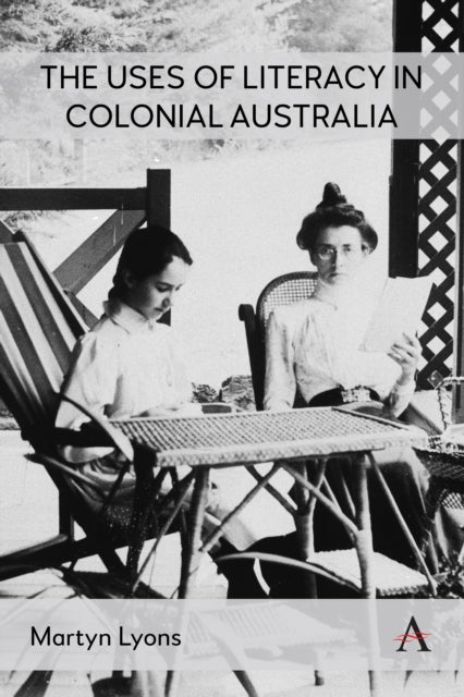 Book cover of: Uses of Literacy in Colonial Australia. By: Martyn Lyons