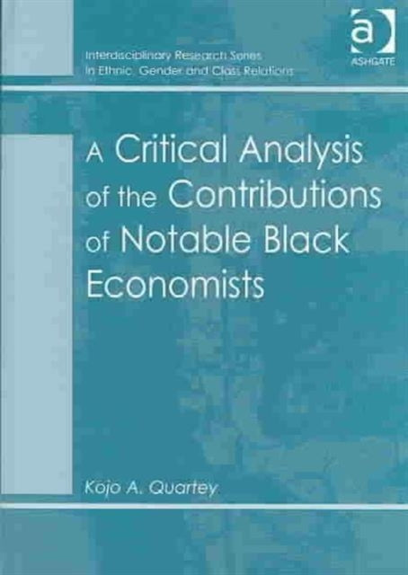 Book cover of: Critical Analysis of the Contributions of Notable Black Economists. By: Kojo A. Quartey
