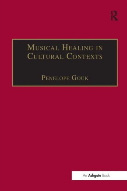 Book cover of: Musical Healing in Cultural Contexts. By: Penelope Gouk