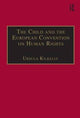 Book cover of: Child and the European Convention on Human Rights. By: Ursula Kilkelly