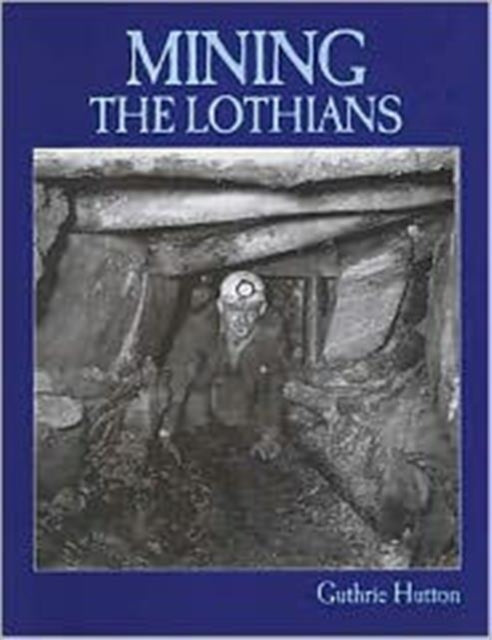 Book cover of: Mining the Lothians. By: Guthrie Hutton