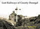 Book cover of: Lost Railways of County Donegal. By: Stephen Johnson