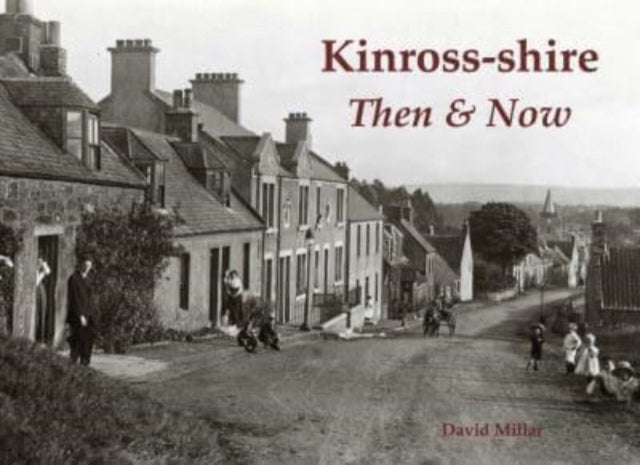 Book cover of: Kinross-shire Then & Now. By: David Millar