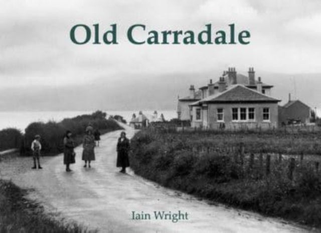 Book cover of: Old Carradale. By: Iain Wright
