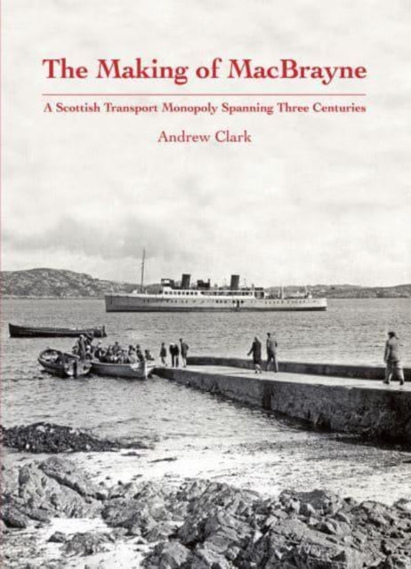 Book cover of: Making of MacBrayne. By: Clark, Andrew