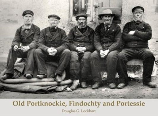 Book cover of: Old Portknockie, Findochty and Portessie. By: Douglas G. Lockhart