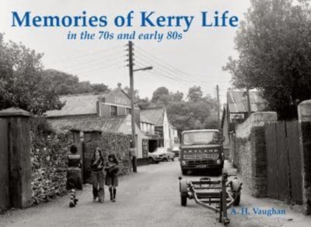 Book cover of: Memories of Kerry Life in the 70s and early 80s. By: Adrian Vaughan