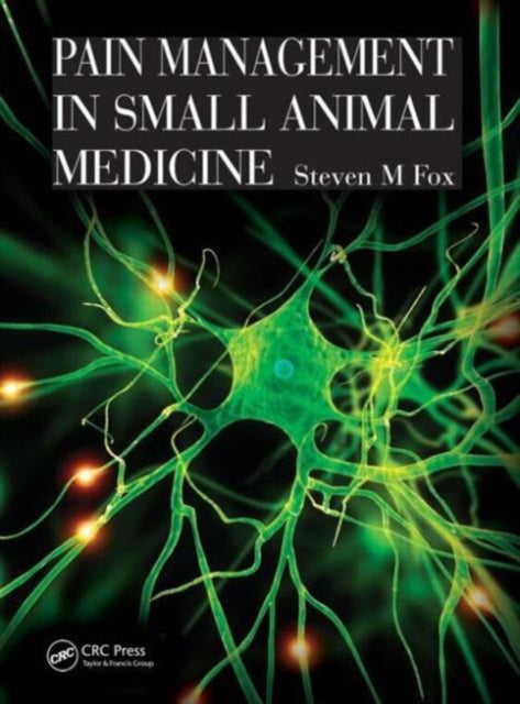 Book cover of: Pain Management in Small Animal Medicine. By: Steven M. Fox