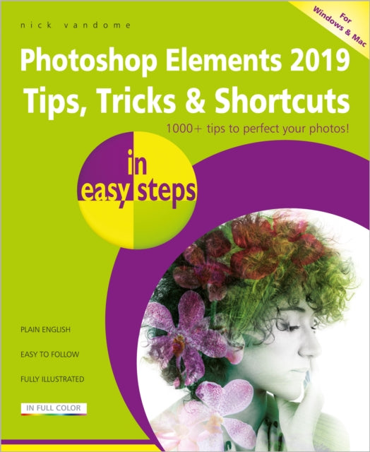 Book cover of: Photoshop Elements 2019 Tips, Tricks & Shortcuts in easy steps. By: Nick Vandome