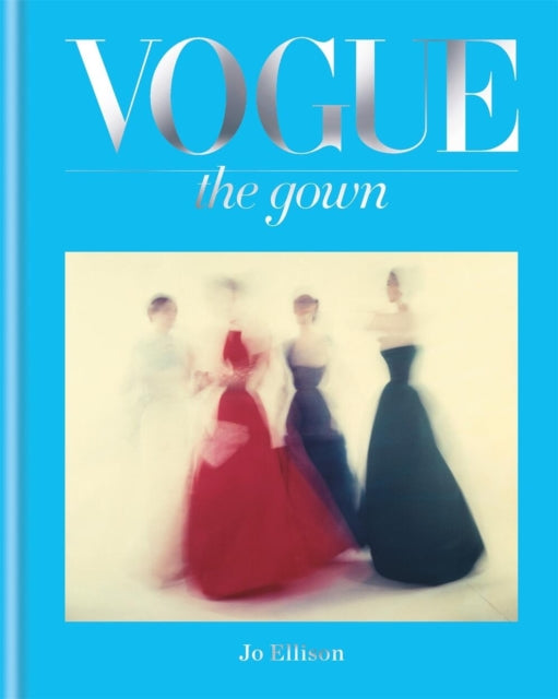 Book cover of: Vogue: The Gown. By: Jo Ellison