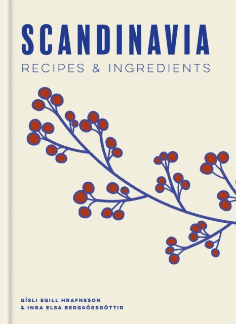Scandinavia, Authentic recipes and ingredients 9781840919387 Gísli Egill Hrafnsson