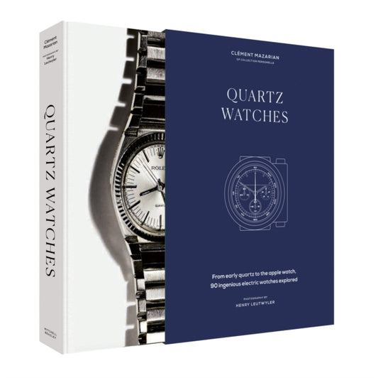 Quartz Watches, From early quartz to the Apple watch, 90 ingenious electric watches explored 9781840919677 Clément Mazarian